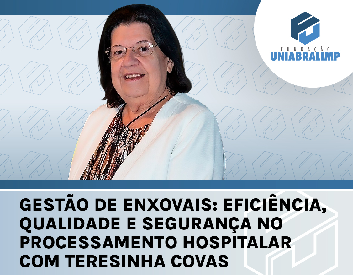 Gestão de Enxovais: Eficiência, Qualidade, Segurança no Processamento Hospitalar com Teresinha Covas
